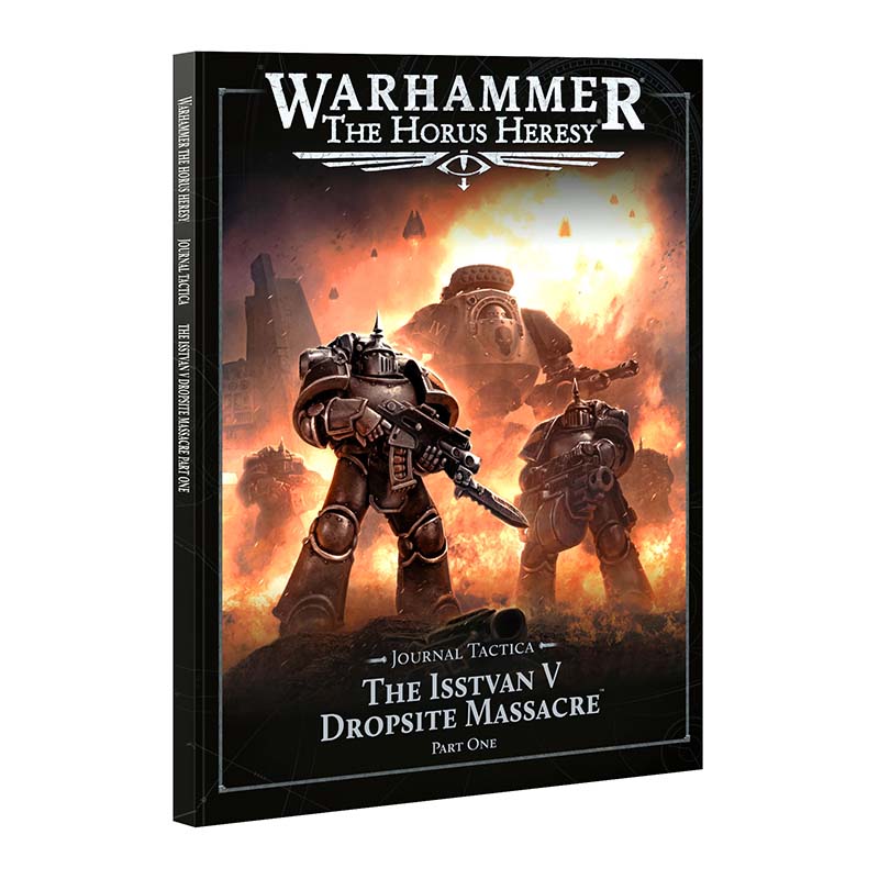 Journal Tactica Isstvan V Part 1 Warhammer Horus Heresy guide featuring tactical analysis of Dropsite Massacre battles.